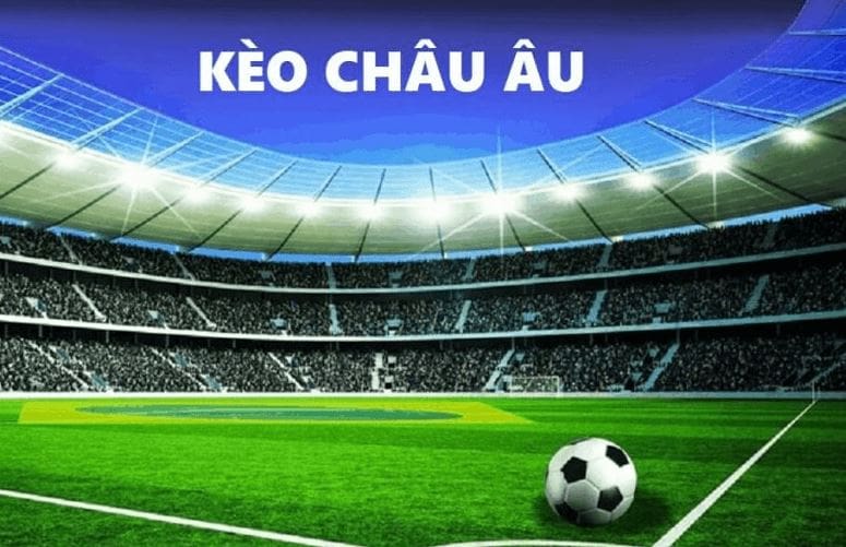 Kèo cược Châu Âu có tên gọi khác là kèo 1x2