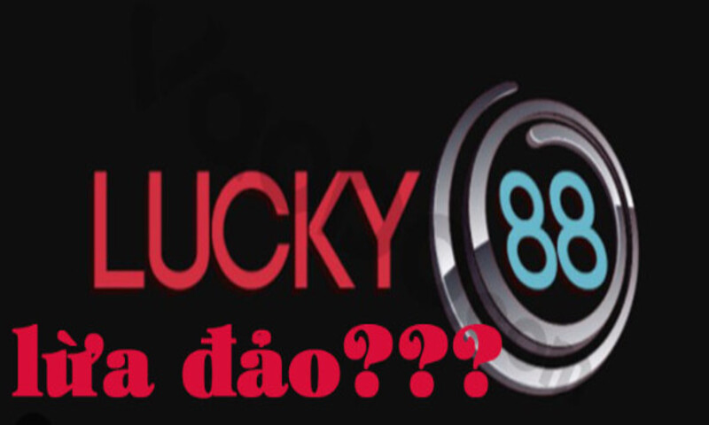 Một số nguyên nhân khiến nhà cái Lucky88.uk bị hiểu lầm là lừa đảo