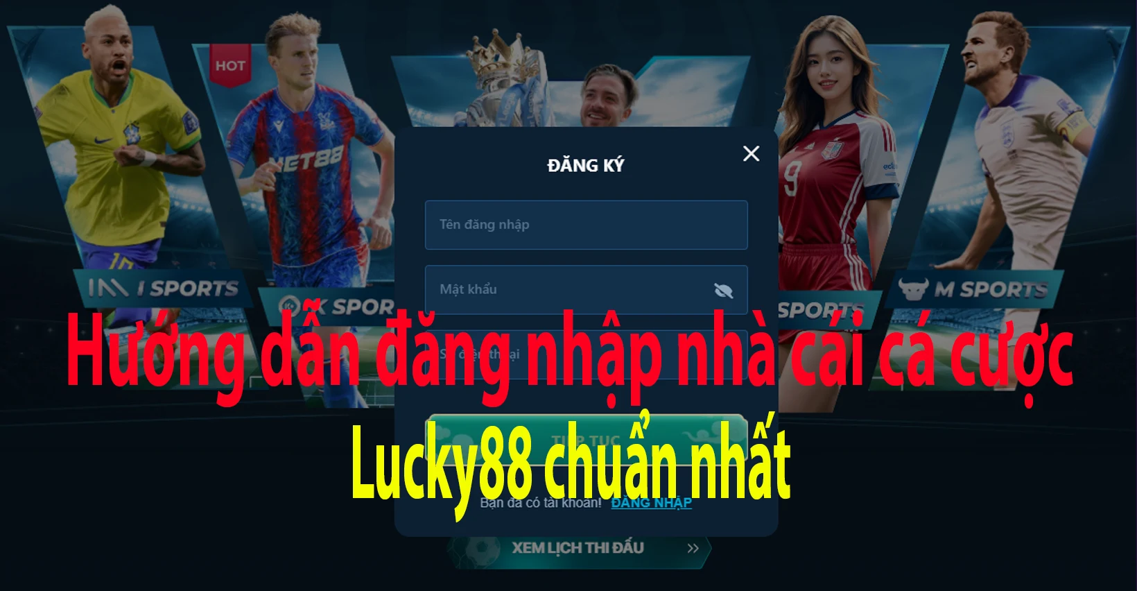 Hướng dẫn đăng nhập nhà cái cá cược Lucky88 chuẩn nhất